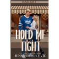 Hold Me Tight (Illustrated Cover): A Single Mom, Best Friend's Ex, Protective Hero Hockey Romance