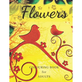 Flowers Colouring Book: Stress Relieving Designs, Adult Coloring Book with Flowers, Bouquets, Patterns, Decorations, Inspirational Designs, an