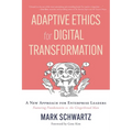 Adaptive Ethics for Digital Transformation: A New Approach for Enterprise Leaders (Featuring Frankenstein Vs the Gingerbread Man)