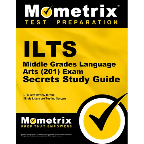 ILTS Middle Grades Language Arts (201) Exam Secrets Study Guide: ILTS Test Review for the Illinois Licensure Testing System