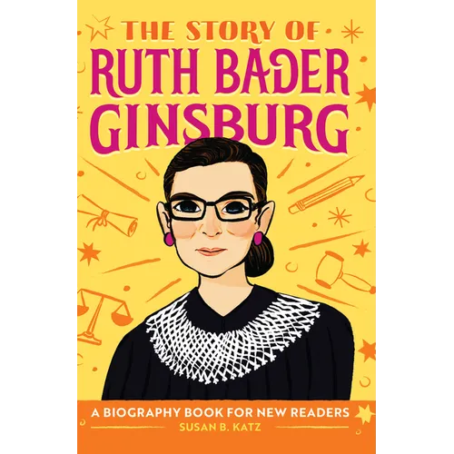 The Story of Ruth Bader Ginsburg: An Inspiring Biography for Young Readers