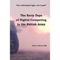 The Early Days of Digital Computing in the British Army