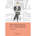 The Sketchbook of a Gentleman: London