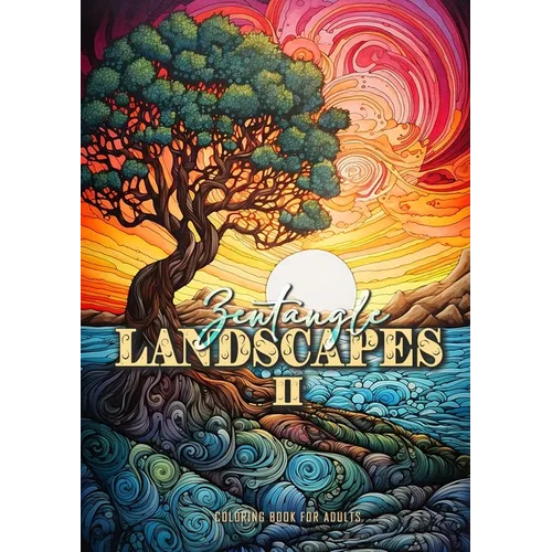 Zentangle Landscapes Coloring Book for Adults 2: Landscape Coloring Book for adults 2 beautiful zentangle landscapes and nature scenes zentangle lands