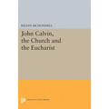 John Calvin, the Church and the Eucharist