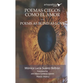 Poemas ciegos como el amor - Poems as Blind as Love