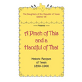 A Pinch of This and a Handful of That, Historic Recipes of Texas 1830-1900