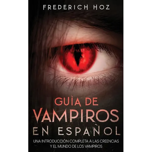 Guía de Vampiros en Español: Una Introducción Completa a las Creencias y el Mundo de los Vampiros