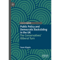 Public Policy and Democratic Backsliding in the UK: The Conservatives' Illiberal Turn