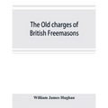 The old charges of British Freemasons