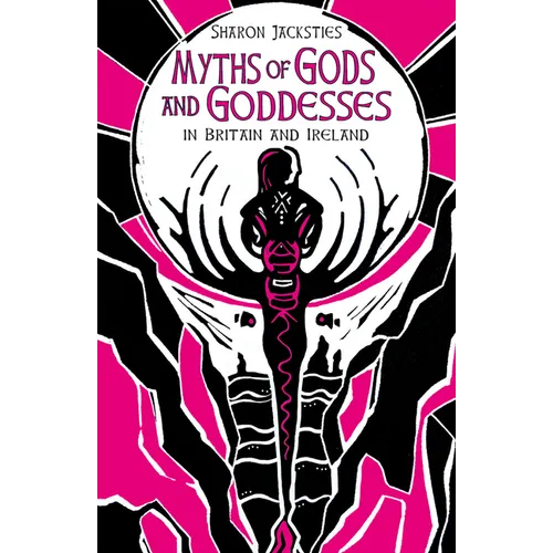 Myths of Gods and Goddesses: In Britain and Ireland