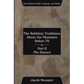 The Rabbinic Traditions About the Pharisees Before 70, Part II
