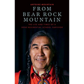 From Bear Rock Mountain: The Life and Times of a Dene Residential School Survivor