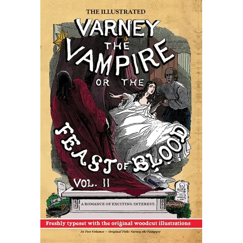 The Illustrated Varney the Vampire; or, The Feast of Blood - In Two Volumes - Volume II: Original Title: Varney the Vampyre