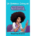 Un Romance Coloquial: mas de 101 expresiones coloquiales en español: mas de 101 expresiones coloquiales en espanol