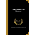 The Tragedy of Lord Kitchener