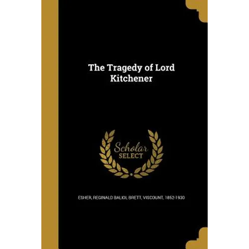 The Tragedy of Lord Kitchener