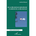 De la mélancolie amoureuse à l'amour de la mélancolie