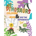 Dinosaurs Coloring Book and Spot the Differences: A Fun Search and Find Differences for Children 4-10 years old.25 pictures of Dinosaurs Funny activit