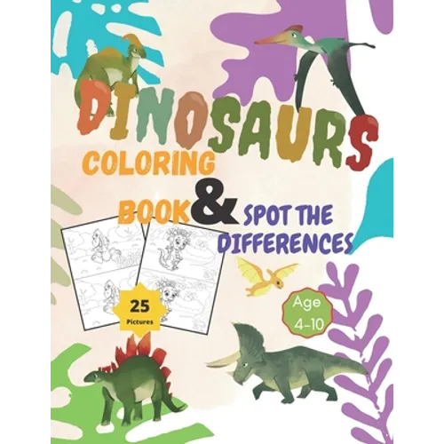 Dinosaurs Coloring Book and Spot the Differences: A Fun Search and Find Differences for Children 4-10 years old.25 pictures of Dinosaurs Funny activit