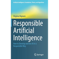 Responsible Artificial Intelligence: How to Develop and Use AI in a Responsible Way