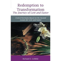 Redemption To Transformation The Journey of Lent and Easter: Cycle B Sermons Based on the Second Lesson for Lent and Easter