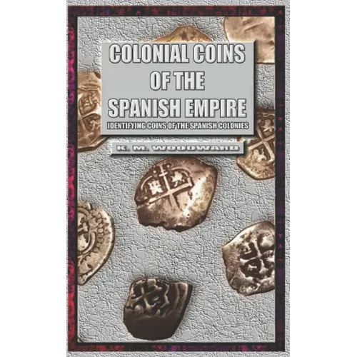 Colonial Coins Of The Spanish Empire