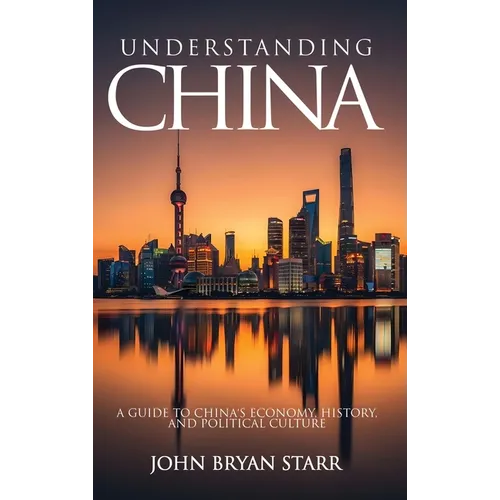 Understanding China: A Guide to China's Economy, History, and Political Culture
