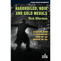 Hardboiled, Noir and Gold Medals: Essays on Crime Fiction Writers From the '50s Through the '90s