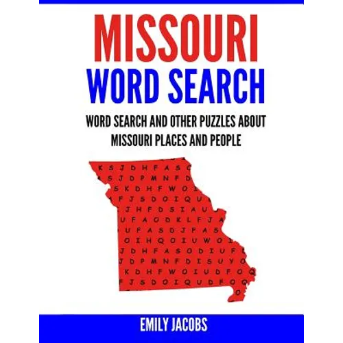 Missouri Word Search: Word Search and Other Puzzles about Missouri Places and People