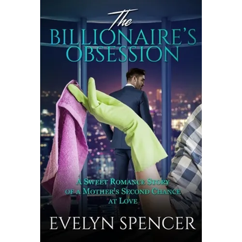 The Billionaire's Obsession: A Sweet Romance Story of a Mother's Second Chance at Love