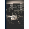 Geography on the Productive System: For Schools, Academies, and Families