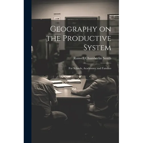 Geography on the Productive System: For Schools, Academies, and Families