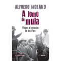 A lomo de mula / On the Mule's Back: Journeys to the Heart of the FARC: Viajes al corazon de las Farc