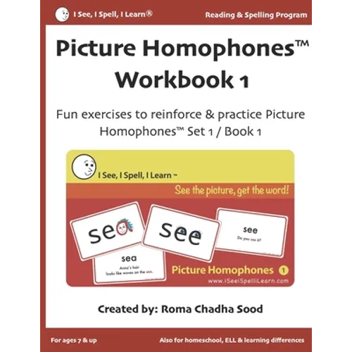Picture Homophones(TM) Workbook 1 (I See, I Spell, I Learn(R) - Reading & Spelling Program): Fun exercises to practice Picture Homophones Set 1 / Book
