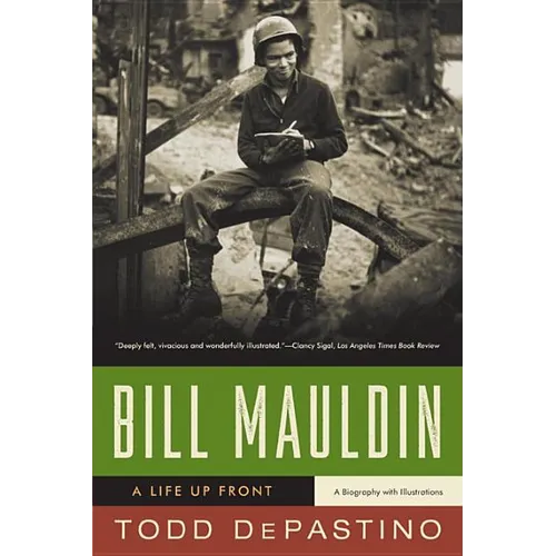Bill Mauldin: A Life Up Front