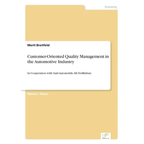 Customer-Oriented Quality Management in the Automotive Industry: In Cooperation with Saab Automobile AB, Trollhättan
