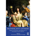 Significant Others: Aspects of Deviance and Difference in Premodern Court Cultures