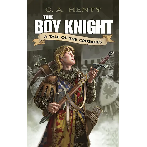 The Boy Knight: A Tale of the Crusades