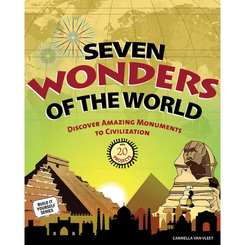 Seven Wonders of the World: Discover Amazing Monuments to Civilization: 20 Projects