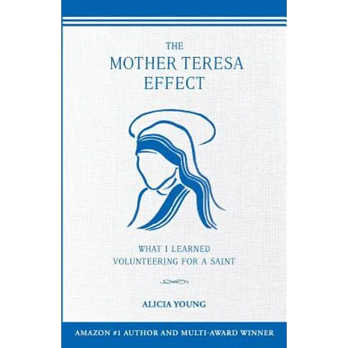 The Mother Teresa Effect: What I learned volunteering for a Saint