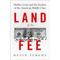 Land of the Fee: Hidden Costs and the Decline of the American Middle Class