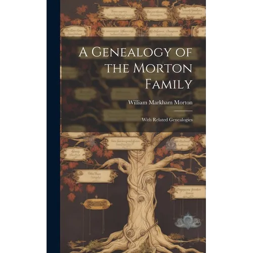 A Genealogy of the Morton Family: With Related Genealogies