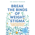 Break the Binds of Weight Stigma: Free Yourself from Body Image Struggles Using Acceptance and Commitment Therapy