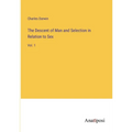 The Descent of Man and Selection in Relation to Sex: Vol. 1