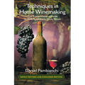 Techniques in Home Winemaking: The Comprehensive Guide to Making Château-Style Wines
