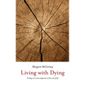 Living with Dying: Finding Care and Compassion at the End of Life