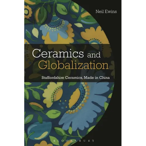 Ceramics and Globalization: Staffordshire Ceramics, Made in China
