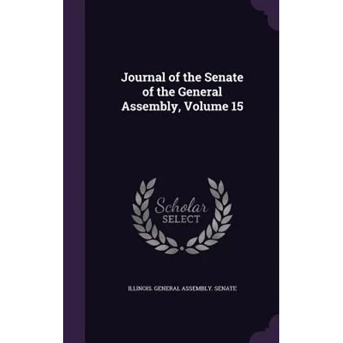 Journal of the Senate of the General Assembly, Volume 15