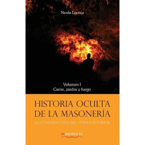 Historia oculta de la masonería I: Carne, piedra y fuego
